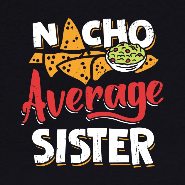 Mexican Sister Nacho Lover Gift by Dolde08